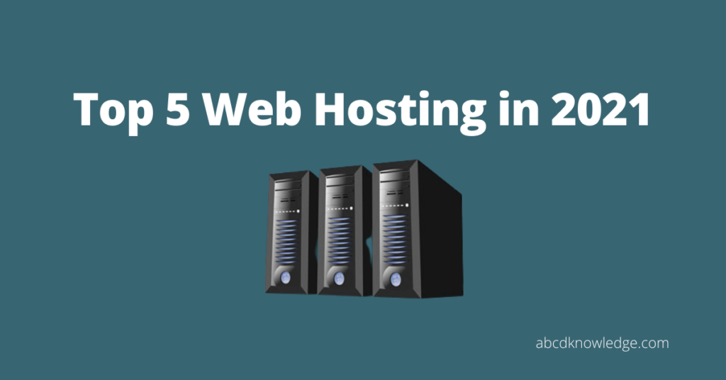 Top 5 Web Hosting in 2021- abcdknowledge